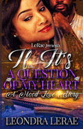 If It's A Question of My Heart: A Hood Love Story