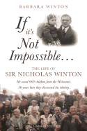 If it's Not Impossible...: The Life of Sir Nicholas Winton