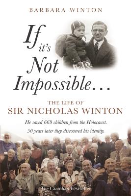 If it's Not Impossible...: The life of Sir Nicholas Winton - Winton, Barbara