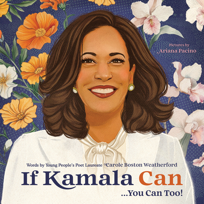 If Kamala Can: . . . You Can Too! - Boston Weatherford, Carole