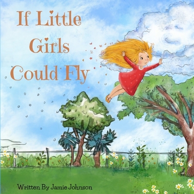 If Little Girls Could Fly - Johnson, Jamie