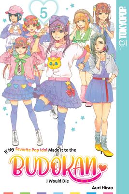 If My Favorite Pop Idol Made It to the Budokan, I Would Die, Volume 5 - Auri Hirao