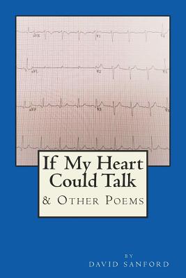 If My Heart Could Talk: & Other Poems - Sanford, David