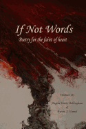 If Not Words: Poetry for the faint of heart