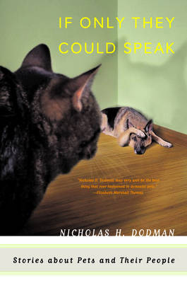 If Only They Could Speak: Stories About Pets and Their People - Dodman, Nicholas H, Bvms