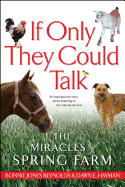 If Only They Could Talk: The Miracles of Spring Farm