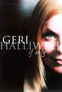 If Only - Halliwell, Geri