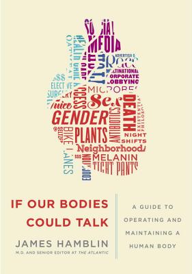 If Our Bodies Could Talk: A Guide to Operating and Maintaining a Human Body - Hamblin, James