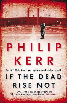 If the Dead Rise Not: Bernie Gunther Thriller 6 - Kerr, Philip