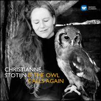 If the Owl Calls Again - Antoine Tamestit (viola); Christianne Stotijn (mezzo-soprano); Joseph Breinl (piano); Oliver Boekhoorn (duduk); Oxalys;...