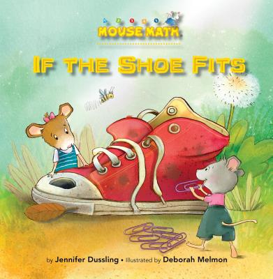 If the Shoe Fits: Nonstandard Units of Measurement - Dussling, Jennifer A, and Melmon, Deborah (Illustrator)