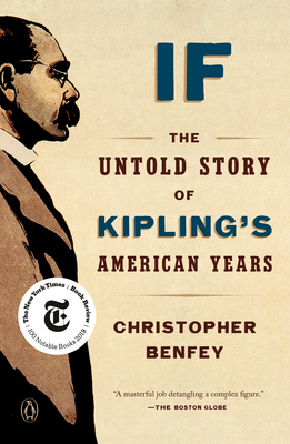 If: The Untold Story of Kipling's American Years - Benfey, Christopher