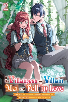 If the Villainess and Villain Met and Fell in Love, Vol. 2 (Light Novel) - Harunadon, and Sarachi, Yomi, and Bird, Winifred (Translated by)
