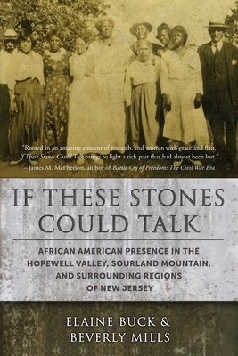 If These Stones Could Talk: African American Presence in the Hopewell Valley - Buck, Elaine, and Mills, Beverly