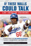 If These Walls Could Talk: Los Angeles Dodgers