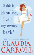 If This is Paradise, I Want My Money Back: a laugh-out-loud rom-com about the ultimate second chance from bestseller Claudia Carroll