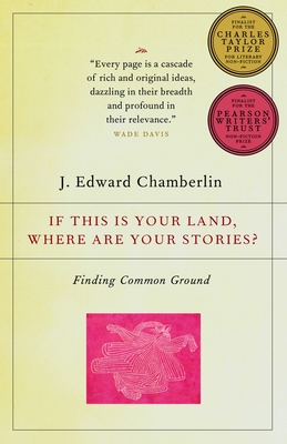 If This Is Your Land, Where Are Your Stories?: Finding Common Ground - Chamberlin, J Edward