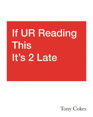 If UR Reading This It's 2 Late: Vol. 1-3: Tony Cokes - Hoare, Natasha, and Byers, Dan (Foreword by), and McCrory, Sarah (Foreword by)