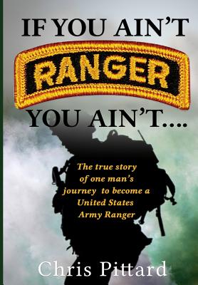 If You Ain't Ranger You Ain't.... - Pittard, Chris, and Pittard, Karen (Editor), and Tilles, Jessica (Text by)