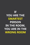 If you are the smartest person in the room, you are in the wrong room: Lined notebook