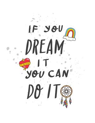 If You Can Dream It You Can Do It: Cute Composition Notebook For Teen Girls, Large Size - Letter, Wide Ruled - Notebooks, Pinkcrushed