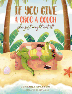 If You Give a Croc a Couch: She Just Might Eat It!