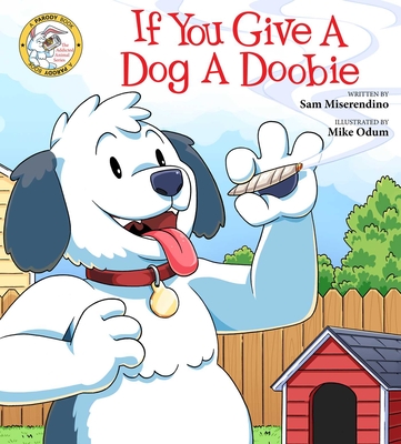 If You Give a Dog a Doobie - Miserendino, Sam