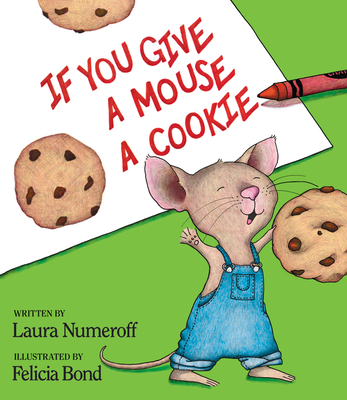 If You Give a Mouse a Cookie - Numeroff, Laura Joffe