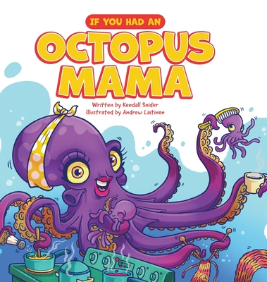 If You Had an Octopus Mama - Snider, Kendall