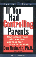 If You Had Controlling Parents - Neuharth, Dan, Ph.D. (Read by)