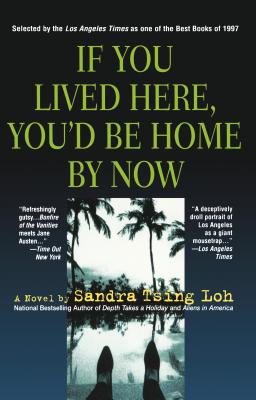 If You Lived Here, You'd Be Home by Now - Loh, Sandra Tsing