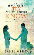 If You Never Try, You Will Never Know: Ambition - Love - Destiny