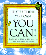 If You Think You Can-- You Can!
