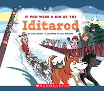 If You Were a Kid at the Iditarod (If You Were a Kid)