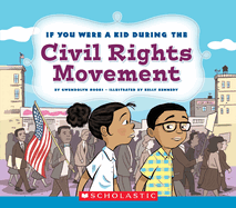 If You Were a Kid During the Civil Rights Movement (If You Were a Kid)