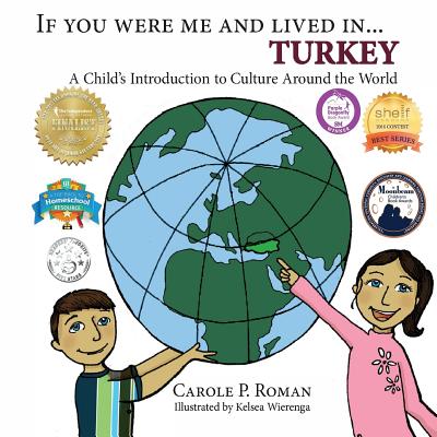 If You Were Me and Lived in... Turkey: A Child's Introduction to Culture Around the World - Roman, Carole P