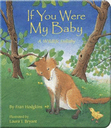 If You Were My Baby: A Wildlife Lullaby - Hodgkins, Fran