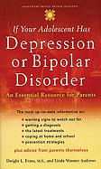 If Your Adolescent Has Depression or Bipolar Disorder: An Essential Resource for Parents