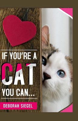 IF You're a CAT You Can? - Siegel, Deborah