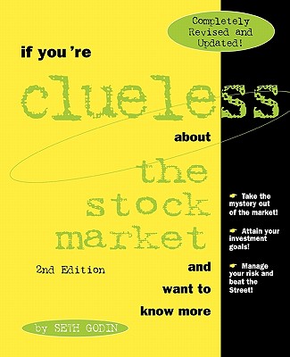 If You're Clueless about the Stock Market and Want to Know More: Complete Edition - Godin, Seth