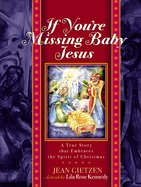 If You're Missing Baby Jesus: A True Story That Embraces the Spirit of Christmas
