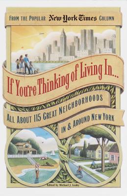 If You're Thinking of Living in . . .: All about 115 Great Neighborhoods in & Around New York - Leahy, Michael (Editor)