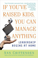 If You've Raised Kids, You Can Manage Anything: Leadership Begins at Home