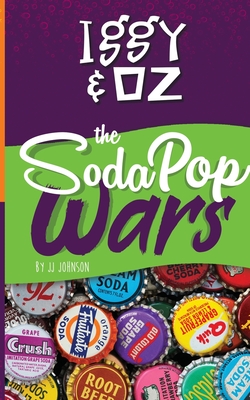 Iggy & Oz: The Soda Pop Wars: The Soda Pop Wars - Johnson, J J