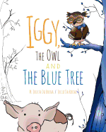 Iggy, the Owl, and the Blue Tree