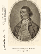 Ignatius Sancho, 1729-1780 Letters of the Late Ignatius Sancho, An African. In Two Volumes.: To Which Are Prefixed, Memoirs of His Life. Vol. II