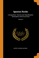 Igneous Rocks: Composition, Texture and Classification, Description and Occurrence; Volume 2