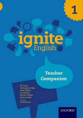 Ignite English: Teacher Companion 1 - Carter, Jill, and Edge, Christopher, and Ellison, Peter