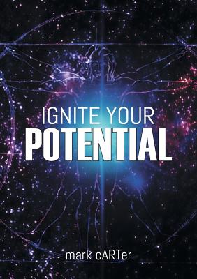 Ignite Your Potential: 22 Tools For Peak Performance And Personal Development - Carter, Mark