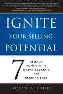 Ignite Your Selling Potential: 7 Simple Accelerators to Drive Revenue and Results Fast
